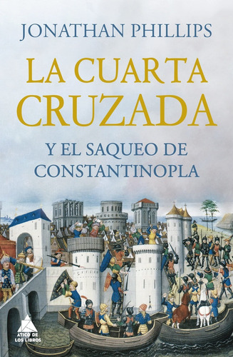 Cuarta Cruzada Y El Saqueo De Constantinopla, La  - Phillips