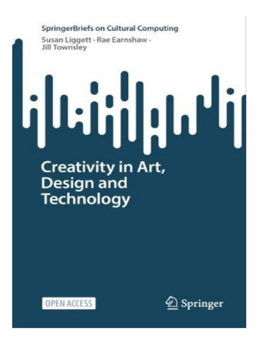 Creativity In Art, Design And Technology - Rae Earnsha. Eb05