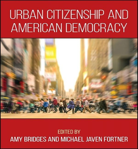 Urban Citizenship And American Democracy, De Amy Bridges. Editorial State University Of New York Press, Tapa Dura En Inglés, 2016