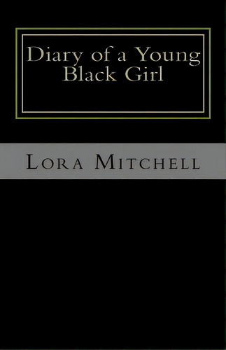 Diary Of A Young Black Girl: Who Loves God And People, De Mitchell, Lora. Editorial Createspace, Tapa Blanda En Inglés