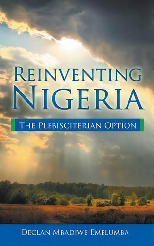 Reinventing Nigeria, De Declan Mbadiwe Emelumba. Editorial Strategic Book Publishing Rights Agency Llc, Tapa Dura En Inglés
