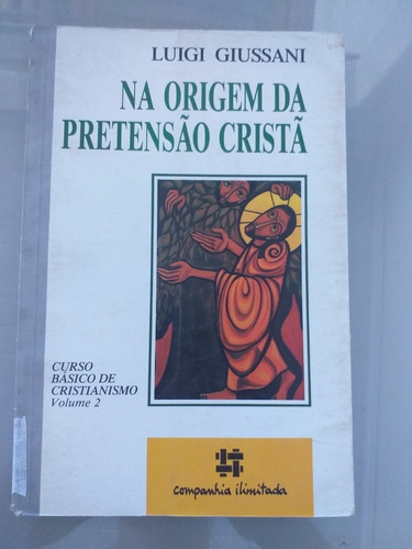 Livro- Na Origem Da Pretensao Cristã- Luigi Giussani- Sp08 