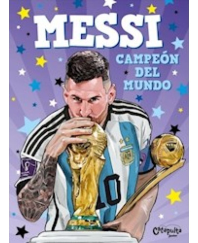 Messi , Campeon Del Mundo - Catapulta