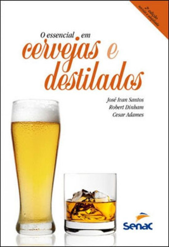 O Essencial Em Cervejas E Destilados, De Santos, José Ivan. Editora Senac - Sp, Capa Mole Em Português