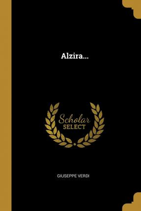 Libro Alzira... - Giuseppe Verdi