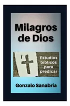 Comprar Libro: Milagros De Dios: Estudios Bíblicos Para Predicar