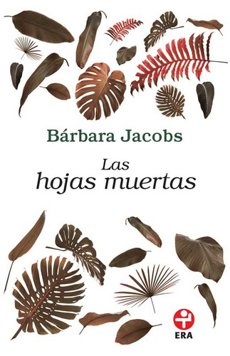 Las hojas muertas, de Jacobs, Bárbara. Serie Bolsillo Era Editorial Ediciones Era, tapa blanda en español, 2018