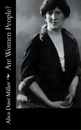 Are Women People?, De Miller, Alice Duer. Editorial Createspace, Tapa Blanda En Inglés