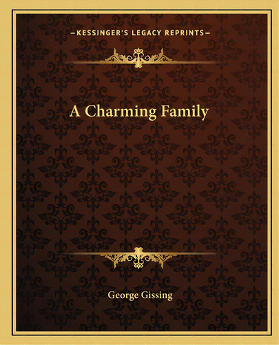 A Charming Family, De Gissing, George. Editorial Kessinger Pub Llc, Tapa Blanda En Inglés