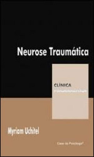 Neurose Traumatica - Coleçao Clinica Psicanalitica