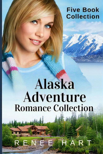 Alaska Adventure Romance Collection, De Hart, Renee. Editorial Createspace, Tapa Blanda En Inglés