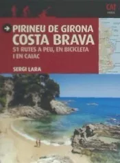 Pirineu De Girona, Costa Brava : 51 Rutes A Peu, En Biciclet