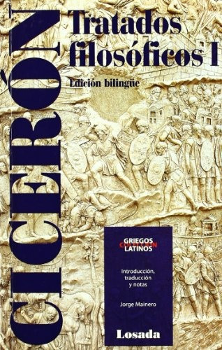 Tratados Filosoficos I, De Marco Tulio Ciceron. Editorial Losada, Tapa Blanda, Edición 1 En Español