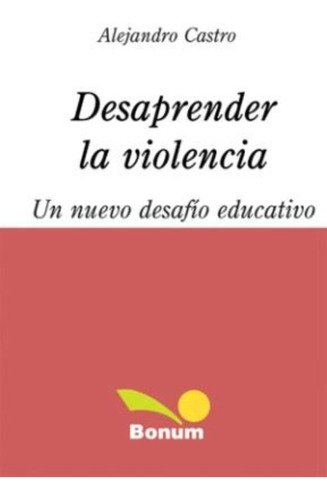 Desaprender La Violencia - Castro Santander - Bonum 