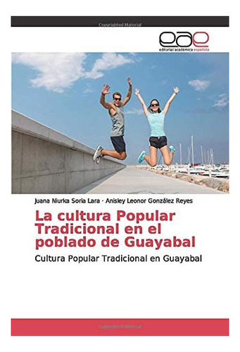 Libro: La Cultura Popular Tradicional Poblado Guayab&..