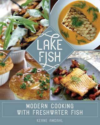 Libro Lake Fish : Modern Cooking With Freshwater Fish - K...