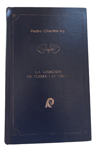 La Oración De Todas Las Horas -  Pedro Charles, S.j.
