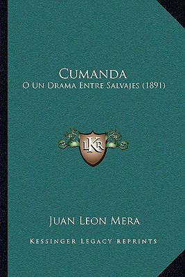 Libro Cumanda: O Un Drama Entre Salvajes (1891) - Mera, J...