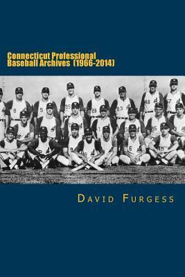 Libro Connecticut Professional Baseball Archives (1966-20...