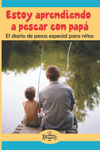 Libro: Estoy Aprendiendo A Pescar Con Papá: El Diario De Pes