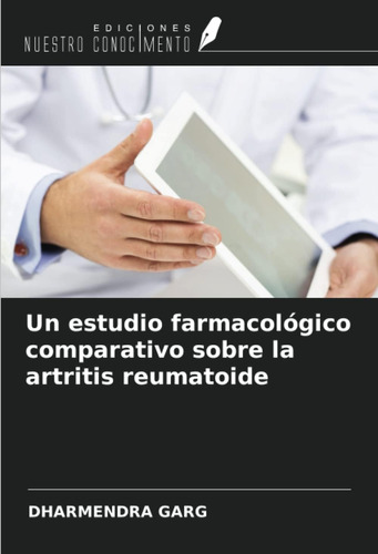 Libro: Un Estudio Farmacológico Comparativo Sobre La Artriti