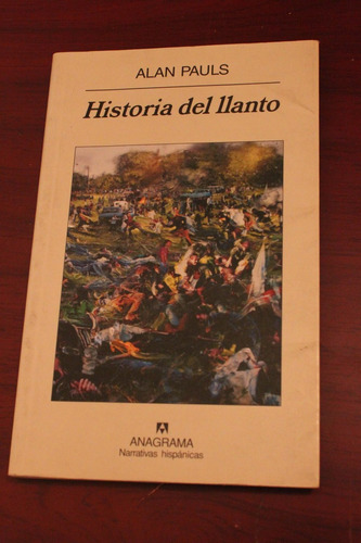 Historia Del Llanto - Alan Pauls (anagrama)