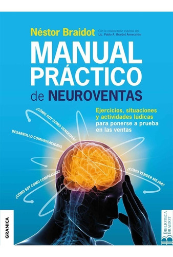 Manual Práctico de Neuroventas, de Braidot, Néstor. Editorial Ediciones Granica, tapa pasta blanda, edición 1 en español, 2020