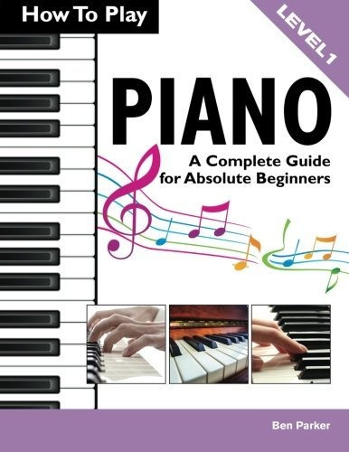 Book : How To Play Piano A Complete Guide For Absolute...