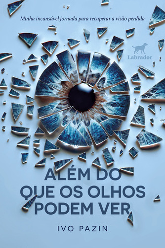 Alem Do Que Os Olhos Podem Ver, De Ivo Pazin. Editorial Labrador, Capa Mole, Edição 1 Em Português, 2024
