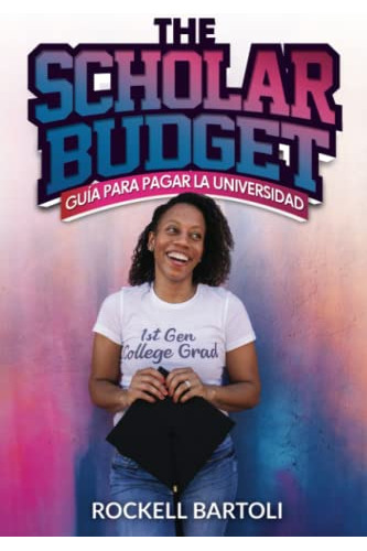 The Scholar Budget Guia Para Pagar La Universidad (spanish E