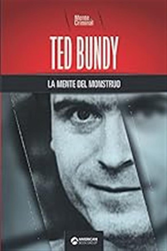 Ted Bundy, La Mente Del Monstruo (biblioteca: Mente Criminal