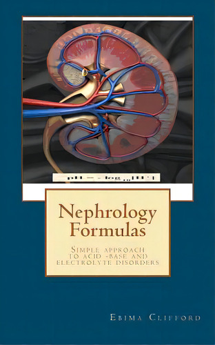 Nephrology Formulas, De Clifford, Ebima Okundaye. Editorial Createspace, Tapa Blanda En Inglés