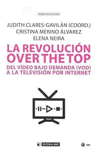 Revolucion Over The Top: Del Video Bajo Demanda A Tv Por Int