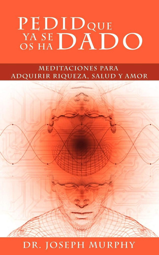 Libro: Pedid Que Ya Se Os Ha Dado: Meditaciones Para Adquiri