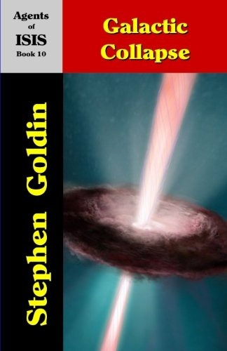 Galactic Collapse Agents Of Isis, Book 10