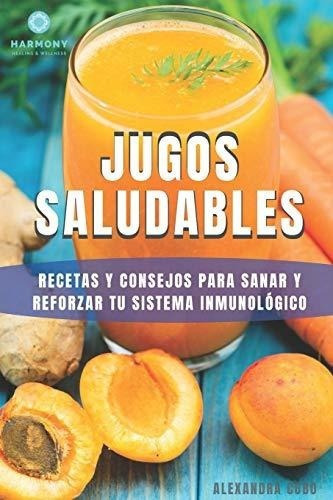 Jugos Saludables Recetas Y Consejos Para Sanar Y..., de Cobo, Alexandra. Editorial Independently Published en español