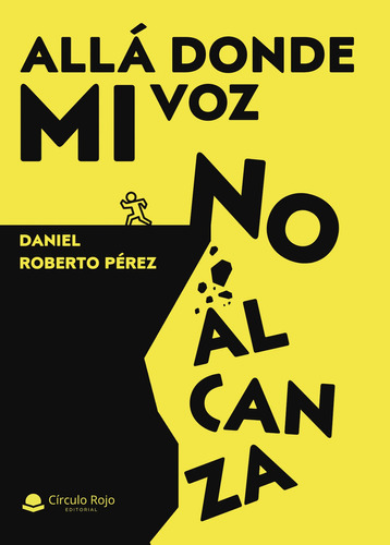 Allá donde mi voz no alcanza:  aplica, de Roberto Pérez  Daniel.. 1, vol. 1. Editorial Grupo Editorial Círculo Rojo SL, tapa pasta blanda, edición 1 en español, 2022