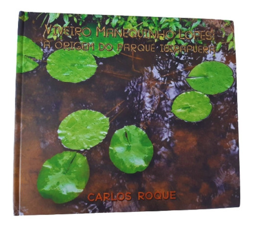 Viveiro Manequinho Lopes: A Origem Do Parque Ibirapuera(832)