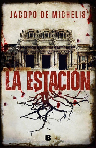 La Estación: No, De Jacopo De Michelis. Serie No, Vol. No. Editorial Ediciones B, Tapa Blanda, Edición No En Español, 2017