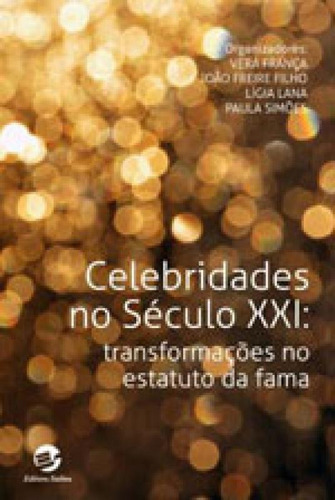Celebridades No Século 21: Transformações No Estatuto Da Fama, De França, Vera. Editora Sulina, Capa Mole, Edição 1ª Edição - 2014 Em Português