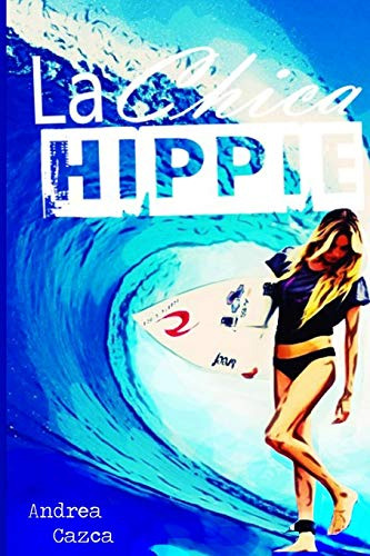 La Chica Hippie: Primera Parte De La Trilogia De Danielle Ho