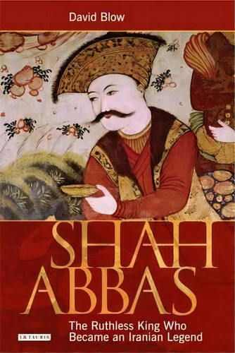 Shah Abbas, De David Blow. Editorial I B Tauris Co Ltd, Tapa Blanda En Inglés