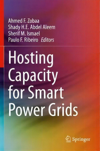 Hosting Capacity For Smart Power Grids, De Ahmed F. Zobaa., Vol. 1. Editorial Springer Nature Switzerland Ag, Tapa Blanda En Inglés
