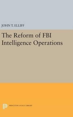 The Reform Of Fbi Intelligence Operations - John T. Ellif...