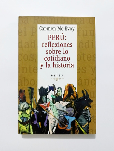 Perú Reflexiones Sobre Lo Cotidiano /  Carmen Mc Evoy