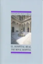 Comprar Hospital Real,el\u002F The Royal Hospital, De Felez Lubelza,concepcion. Editorial Editorial Universidad De Granada, Tapa Blanda En Español