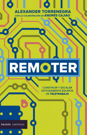 Libro Remoter. Cómo Construir Y Escalar Equipos Remotos Exi