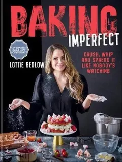 Baking Imperfect - Crush, Whip And Spread It Like Nobodys