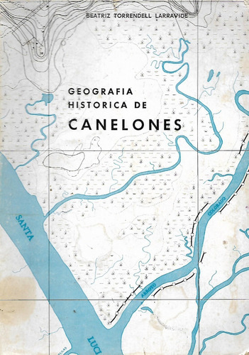 Geografia Historica De Canelones - Beatriz Torrendell Larrav