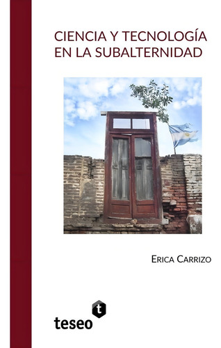Ciencia Y Tecnologia En La Subalternidad - Carrizo, Erica